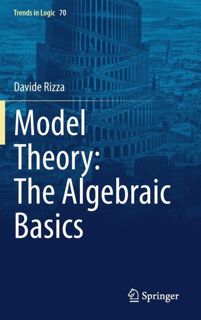Model Theory: The Algebraic Basics