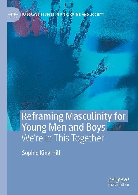 Reframing Masculinity for Young Men and Boys: Were in This Together