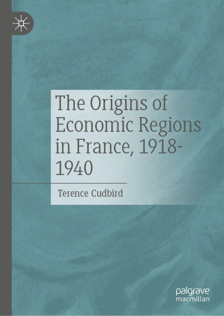 The Origins of Economic Regions in France, 1918-1940