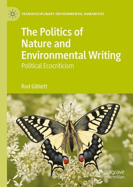 The Politics of Nature and Environmental Writing: Political Ecocriticism