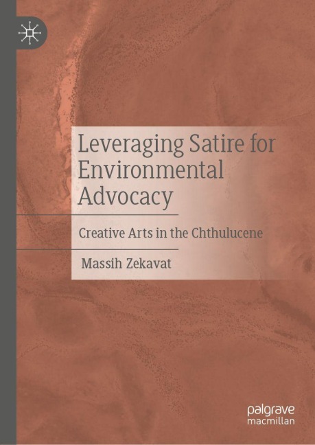 Leveraging Satire for Environmental Advocacy: Creative Arts in the Chthulucene
