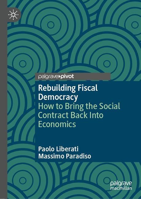 Rebuilding Fiscal Democracy: How to Bring the Social Contract Back Into Economics
