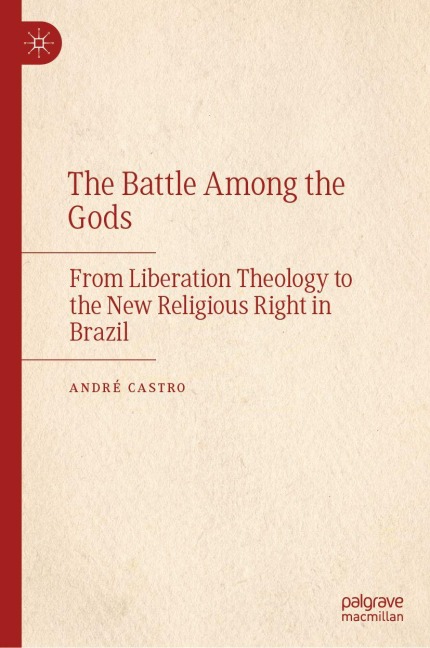 The Battle Among the Gods: From Liberation Theology to the New Religious Right in Brazil