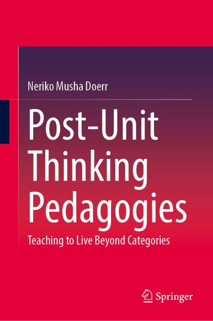 Post-Unit Thinking Pedagogies: Teaching to Live beyond Categories