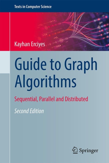 Guide to Graph Algorithms: Sequential, Parallel and Distributed