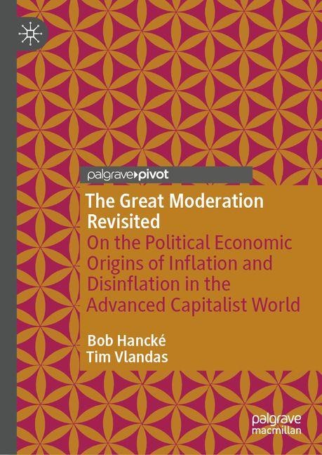 The Great Moderation Revisited: On the Political Economic Origins of Inflation and Disinflation in the Advanced Capitalist World
