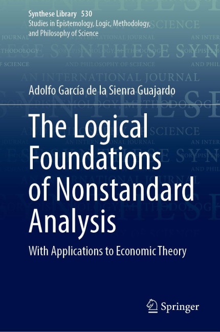 The Logical Foundations of Nonstandard Analysis: With Applications to Economic Theory