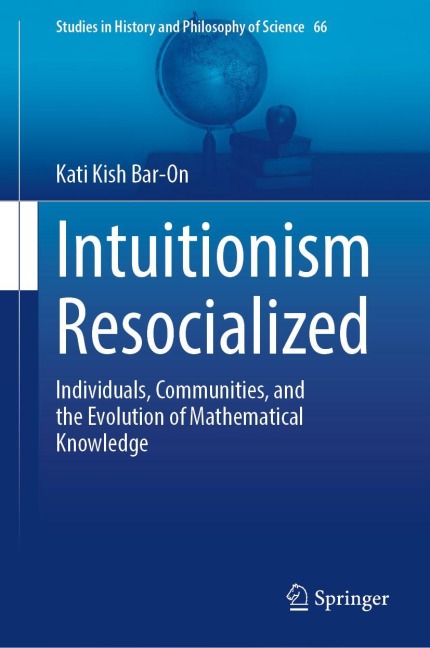 Intuitionism Resocialized: Individuals, Communities, and the Evolution of Mathematical Knowledge
