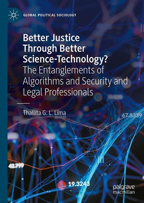 Better Justice Through Better Science-Technology?: The Entanglements of Algorithms and Security and Legal Professionals