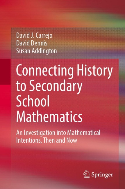 Connecting History to Secondary School Mathematics: An Investigation into Mathematical Intentions, Then and Now