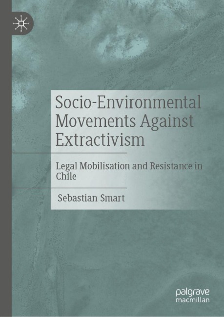 Socio-Environmental Movements Against Extractivism: Legal Mobilisation and Resistance in Chile