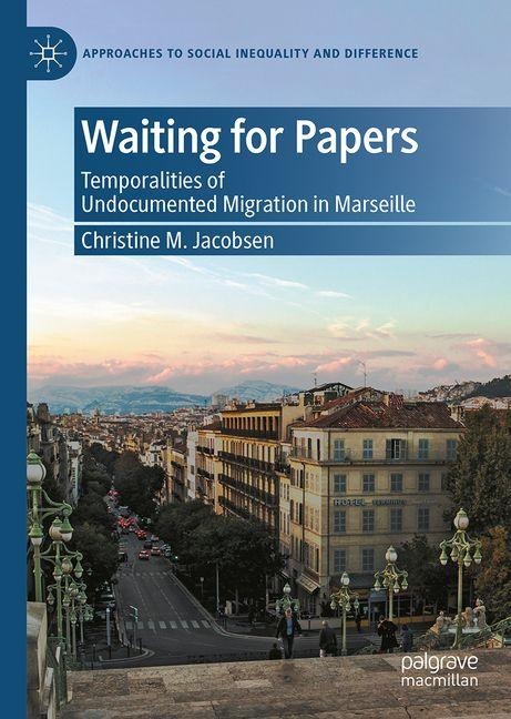 Waiting for Papers: Temporalities of Undocumented Migration in Marseille