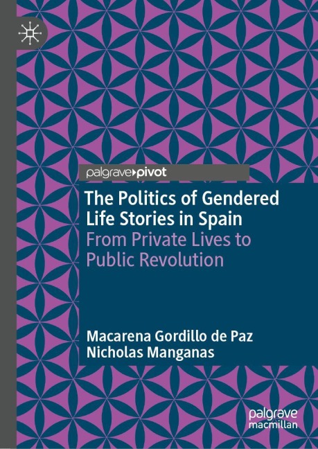 The Politics of Gendered Life Stories in Spain: From Private Lives to Public Revolution