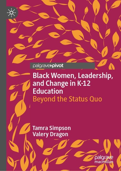Black Women, Leadership, and Change in K-12 Education: Beyond the Status Quo