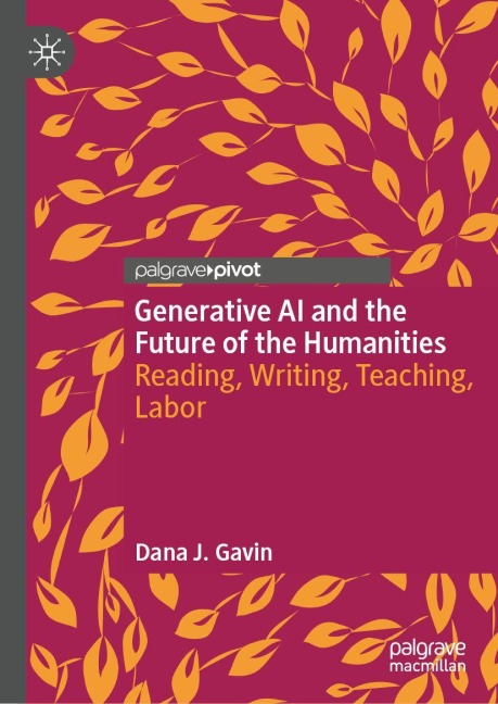 Generative AI and the Future of the Humanities: Reading, Writing, Teaching, Labor