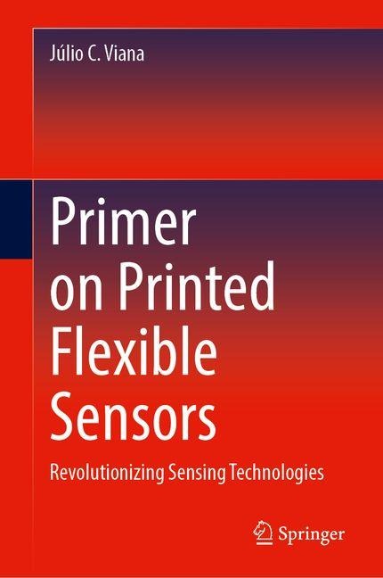 Primer on Printed Flexible Sensors: Revolutionizing Sensing Technologies