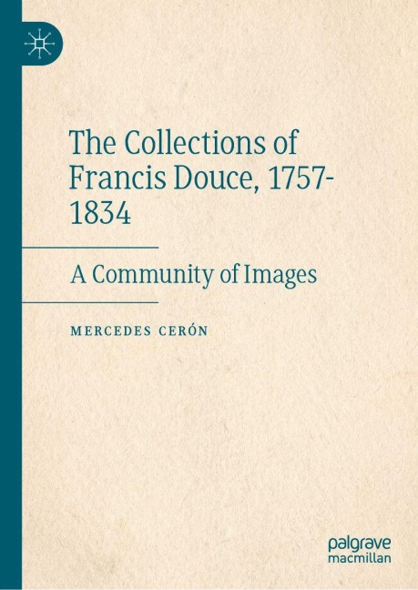 The Collections of Francis Douce, 1757-1834: A Community of Images