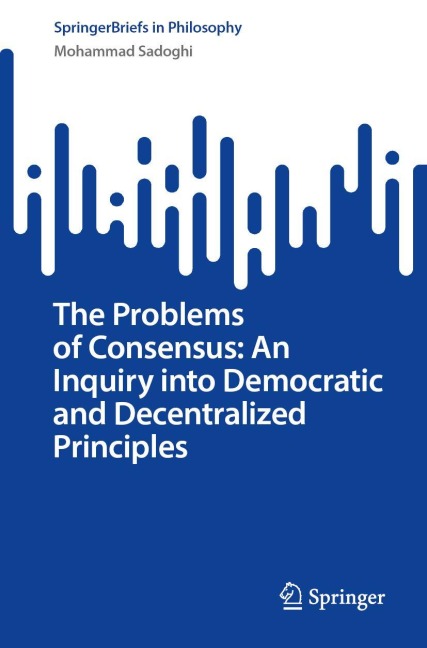 The Problems of Consensus: An Ethical Inquiry into Democratic and Decentralized Principles