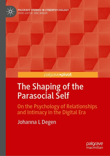 The Shaping of the Parasocial Self: On the Psychology of Relationships and Intimacy in the Digital Era