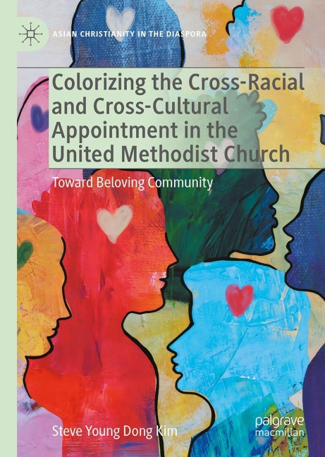Colorizing the Cross-Racial and Cross-Cultural Appointment in the United Methodist Church: Toward Beloving Community