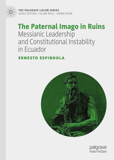 The Paternal Imago in Ruins: Messianic Leadership and Constitutional Instability in Ecuador