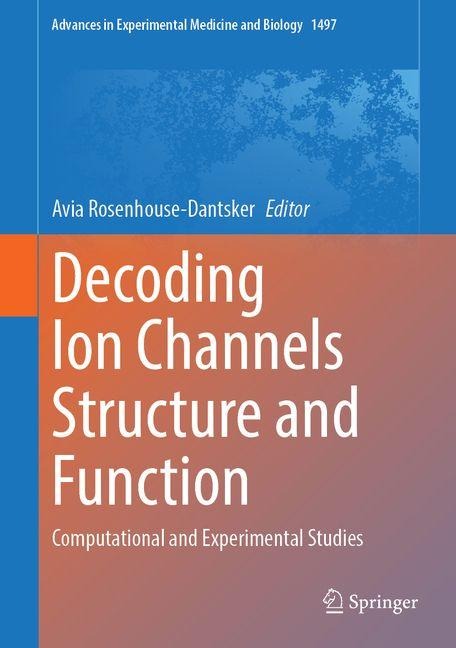 Decoding Ion Channels Structure and Function: Computational and Experimental Studies
