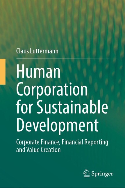 Human Corporation  for Sustainable Development: Corporate Finance, Financial Reporting, and Value Creation