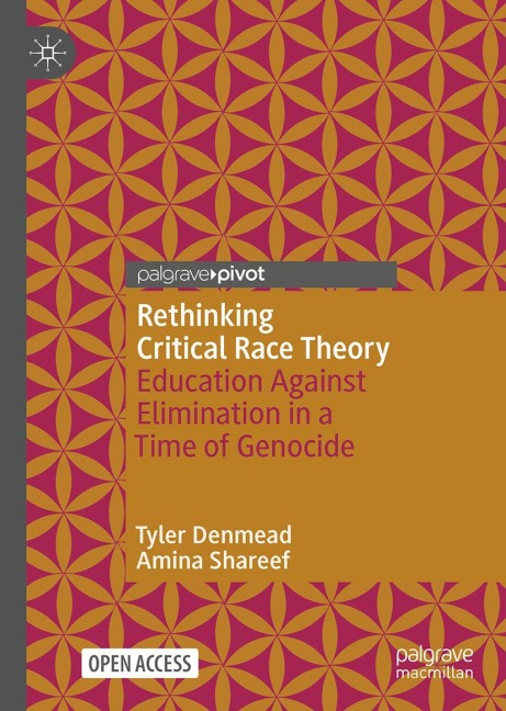 Rethinking Critical Race Theory: Education Against Elimination in a Time of Genocide