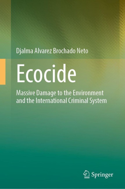 Ecocide: Massive Damage to the Environment and the International Criminal System