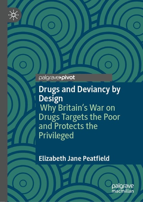 Drugs Disorder by Design: Why Britains War on Drugs Targets the Poor and Protects the Privileged