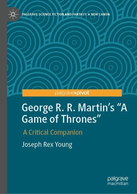 George R. R. Martins A Game of Thrones: A Critical Companion