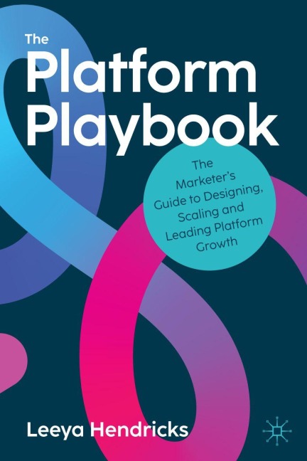 The Platform Playbook: The Marketers Guide to Designing, Scaling and Leading Platform Growth