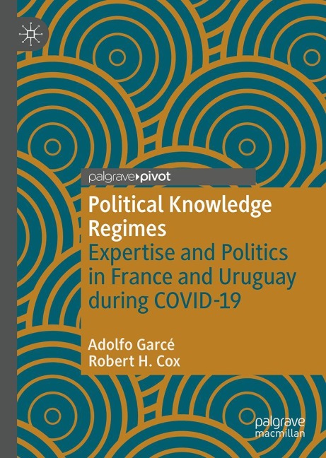 Political Knowledge Regimes: Expertise and Politics in France and Uruguay during COVID-19