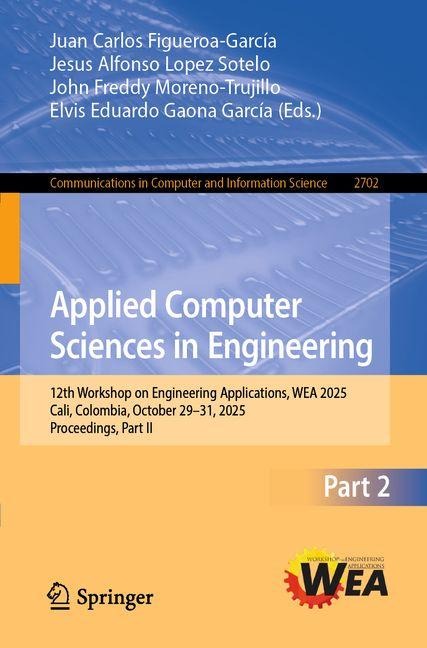 Applied Computer Sciences in Engineering: 12th Workshop on Engineering Applications, WEA 2025, Cali, Colombia, October 29-31, 2025, Proceedings, Part II