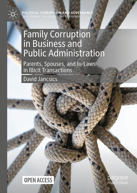 Family Corruption in Business and Public Administration: Parents, Spouses, and In-Laws in Illicit Transactions