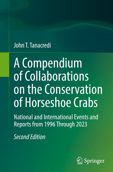 A Compendium of Collaborations on the Conservation of Horseshoe Crabs: National and International Events and Reports from 1996 Through 2023