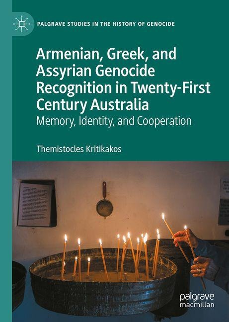 Armenian, Greek, and Assyrian Genocide Recognition in Twenty-First Century Australia: Memory, Identity, and Cooperation