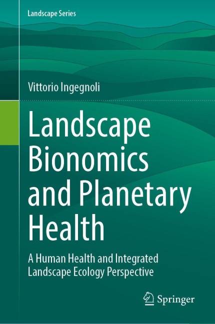 Landscape Bionomics and Planetary Health: A Human Health and Integrated Landscape Ecology Perspective