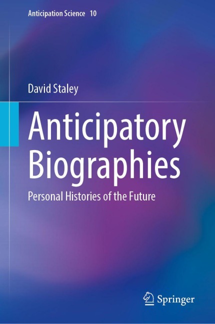 Anticipatory Biographies: Personal Histories of the Future