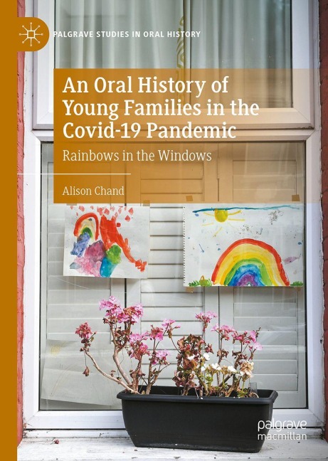 An Oral History of Young Families in the Covid-19 Pandemic: Rainbows in the Windows