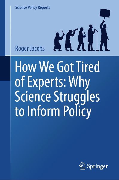 How We Got Tired of Experts: Why Science Struggles to Inform Policy