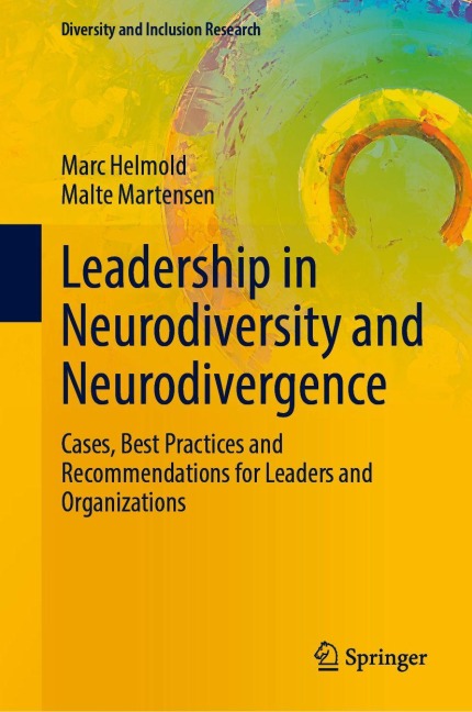 Leadership in Neurodiversity and Neurodivergence: Cases, Best Practices and Recommendations for Leaders and Organizations