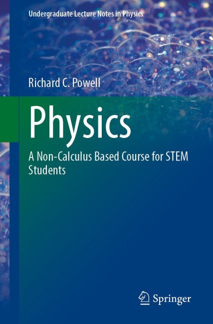 Physics: A Non-Calculus Based Course for STEM Students