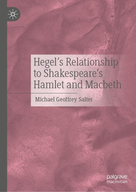 Hegels Relationship to Shakespeares Hamlet and Macbeth