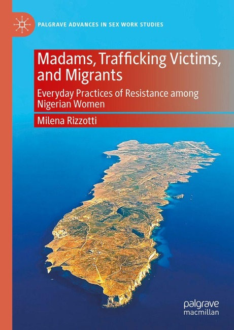Madams, Trafficking Victims, and Migrants: Everyday Practices of Resistance among Nigerian Women