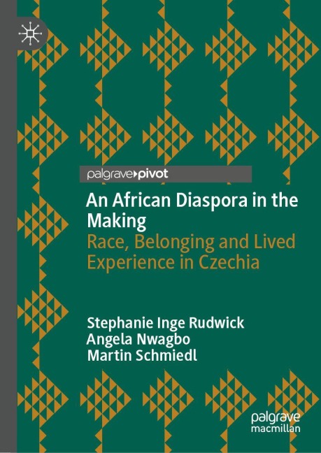 An African Diaspora in the Making: Race, Belonging and Lived Experience in Czechia