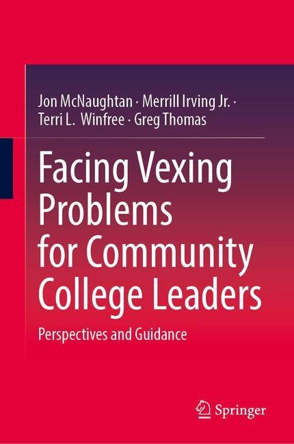 Facing Vexing Problems for Community College Leaders: Perspectives and Guidance