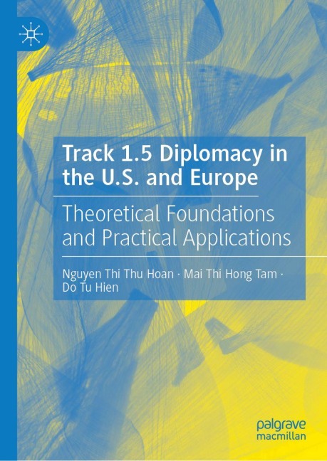 Track 1.5 Diplomacy in the U.S. and Europe: Theoretical Foundations and Practical Applications