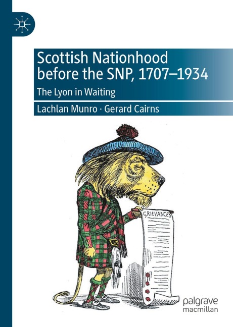 Scottish Nationhood before the SNP, 1707-1934: The Lyon in Waiting