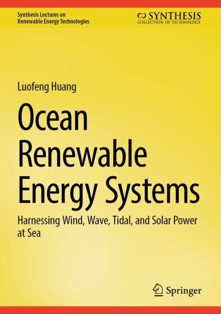 Ocean Renewable Energy Systems: Harnessing Wind, Wave, Tidal, and Solar Power at Sea